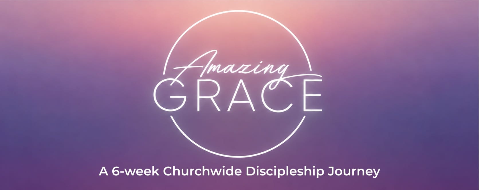 A 6-week Churchwide Discipleship Journey - 1 A 6-week Churchwide Discipleship Journey - 1